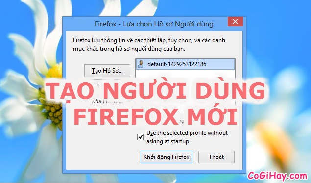 Tạo Người Dùng Mới trên Firefox - Thêm Profile