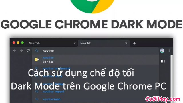 Cách sử dụng chế độ tối – Dark Mode trên Google Chrome PC