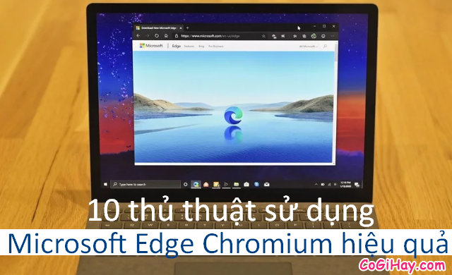 10 thủ thuật sử dụng Microsoft Edge Chromium hiệu quả